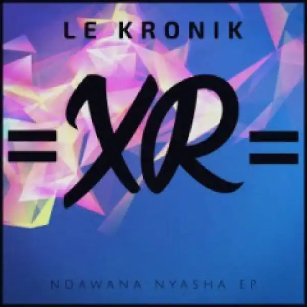 Ndawana Nyasha BY Le Kronik